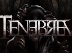 Tenebrea will freeze our hearts with fear on PC and consoles