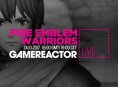 Today on GR Live: Fire Emblem Warriors