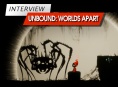 Unbound: Worlds Apart - Interview